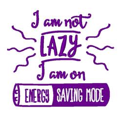 Playful text design saying 'I am not lazy, I am on energy saving mode', with wavy lines and a battery graphic.