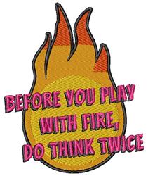 Playful flame design with vibrant oranges and yellows, featuring bold pink text cautioning to think twice before playing with