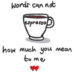 Words Cannot Espresso Enough