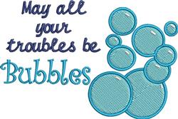 Playful text saying 'May all your troubles be Bubbles' surrounded by cheerful blue bubbles, perfect for uplifting decor.