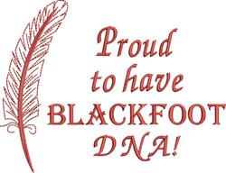 Stylized feather in red with bold text 'Proud to have BLACKFOOT DNA!' showcasing cultural pride.