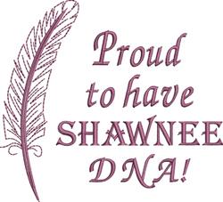 Stylized feather in maroon with bold lettering 'Proud to have SHAWNEE DNA!' on the left, modern design.