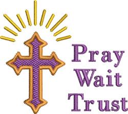 Pray Wait Trust - 4x4 cross beginner-friendly embroidery design for home decor