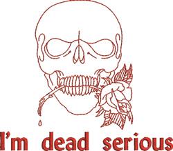 Bold line art skull with a rose near its jaw, featuring 'I'm dead serious' text below, perfect for edgy embroidery.
