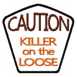 Humorous text patch featuring 'CAUTION KILLER on the LOOSE' in bold brown and orange colors, on a white background.