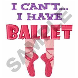 Playful ballet slippers with bold text 'I CAN'T... I HAVE BALLET'. Colorful design perfect for kids.