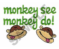 MONKEY SEE MONKEY DO