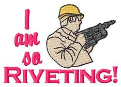 Playful cartoon worker in hard hat holding a riveting tool. Bold pink text reads, 'I am so RIVETING!'