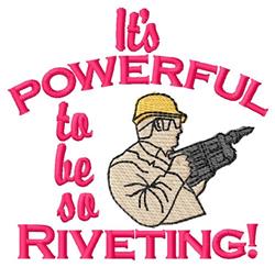 Bold design featuring a worker with a drill and hard hat, colorful text reads 'It's POWERFUL to be so RIVETING!'