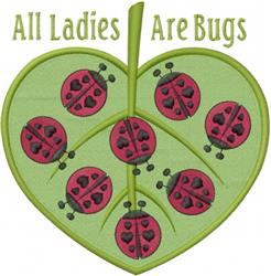 Playful ladybugs on a large green heart-shaped leaf, topped with the phrase 'All Ladies Are Bugs'.