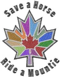Vibrant maple leaf applique in playful colors with bold text 'Save a Horse, Ride a Mountie' on a lively background.