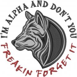 Bold wolf head in gray and black with red and black text 'I'M ALPHA AND DON'T YOU FREAKIN FORGET IT' in a circular layout.