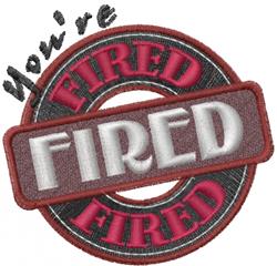 Bold text patch featuring 'You're FIRED' in dark red and grey, set in a circular design for humorous office use.