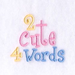 2 Cute 4 Words Embroidery Design | EmbroideryDesigns.com