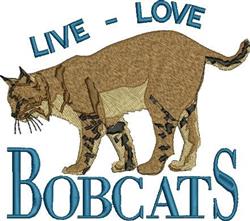 Whimsical bobcat in natural pose with detailed fur, featuring 'LIVE - LOVE' text above and bold 'BOBCATS' below.