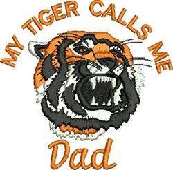 Fierce tiger head with open mouth, bold orange and black embroidery, 'MY TIGER CALLS ME' above, 'Dad' below.