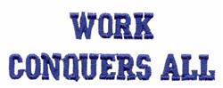 Bold text design featuring 'WORK CONQUERS ALL' in blue against a white background, ideal for machine embroidery.