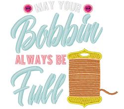 Playful text design featuring 'May your Bobbin always be Full', colorful spool of thread, and whimsical pink buttons.