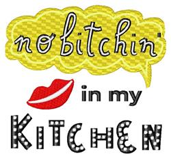 Playful text in a vibrant yellow speech bubble reads 'no bitchin'', below 'in my Kitchen' with white dots and red lips.