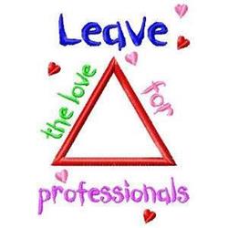 Text design featuring 'Leave the love for professionals' around a red triangle with colorful hearts.