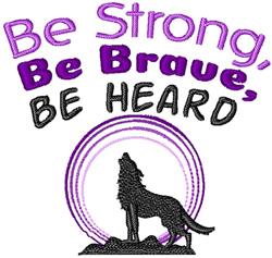 Wolf silhouette with motivational text 'Be Strong, Be Brave, BE HEARD!' set against a vibrant gradient background.