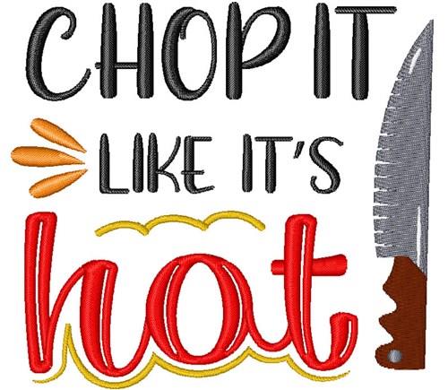 Chop it like it's hot Embroidery Design