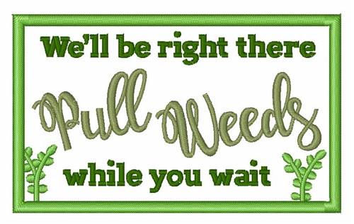 Pull Weeds Pull Weeds