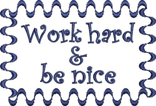 Work Hard & Be Nice Work Hard & Be Nice