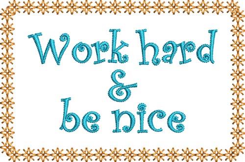 Work Hard & Be Nice Work Hard & Be Nice