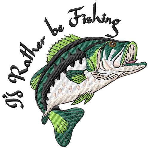 Id Rather be Fishing Embroidery Design