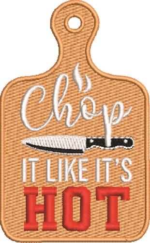 Chop it like it's hot Embroidery Design