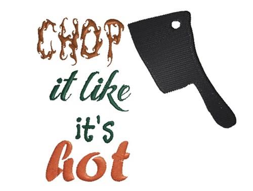 Chop it like it's hot Embroidery Design