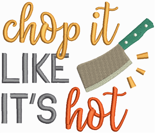 Chop it like it's hot Embroidery Design