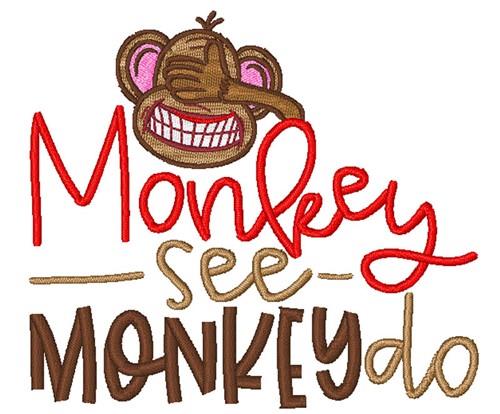 Monkey See Monkey Do Monkey See Monkey Do