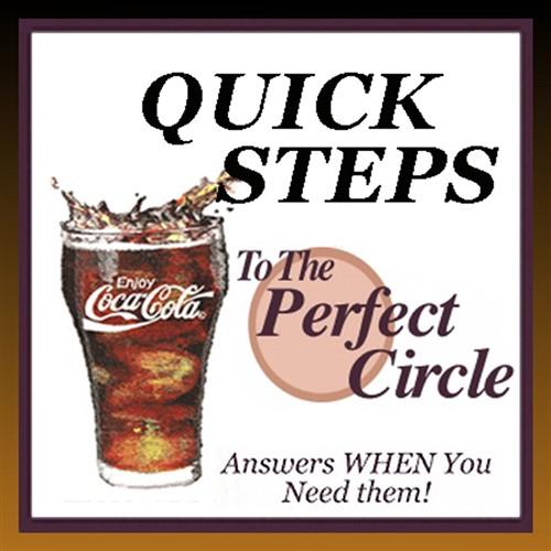 Quick Steps to the Perfect Circle Quick Steps to the Perfect Circle